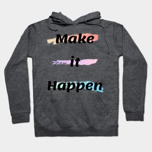 Make It Happen Hoodie